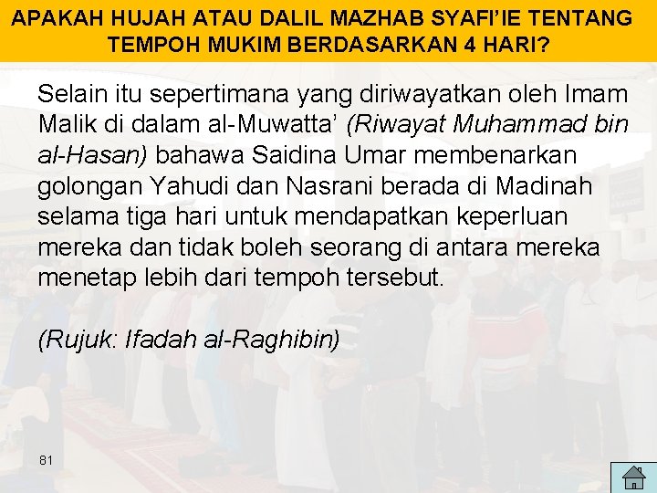 APAKAH HUJAH ATAU DALIL MAZHAB SYAFI’IE TENTANG TEMPOH MUKIM BERDASARKAN 4 HARI? Selain itu APAKAH HUJAH ATAU DALIL MAZHAB SYAFI’IE TENTANG TEMPOH MUKIM BERDASARKAN 4 HARI? Selain itu