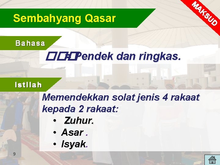 Sembahyang Qasar M AK SU D Bahasa ��� = Pendek dan ringkas. Istilah Memendekkan Sembahyang Qasar M AK SU D Bahasa ��� = Pendek dan ringkas. Istilah Memendekkan