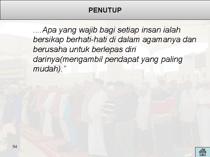 PENUTUP . . Apa yang wajib bagi setiap insan ialah bersikap berhati-hati di dalam PENUTUP . . Apa yang wajib bagi setiap insan ialah bersikap berhati-hati di dalam