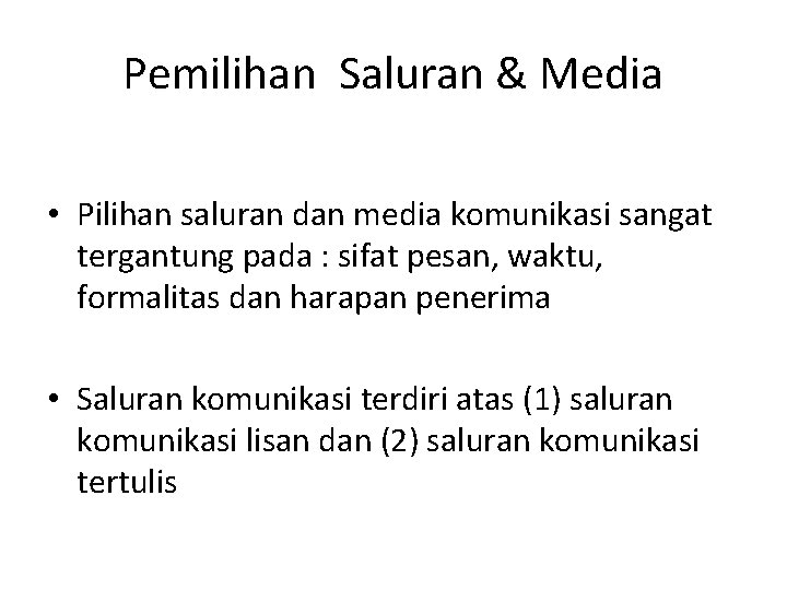 Pemilihan Saluran & Media • Pilihan saluran dan media komunikasi sangat tergantung pada :