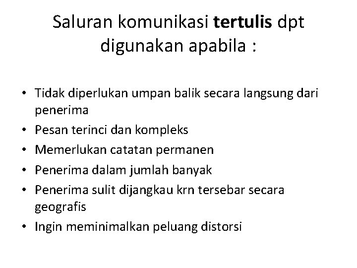 Saluran komunikasi tertulis dpt digunakan apabila : • Tidak diperlukan umpan balik secara langsung