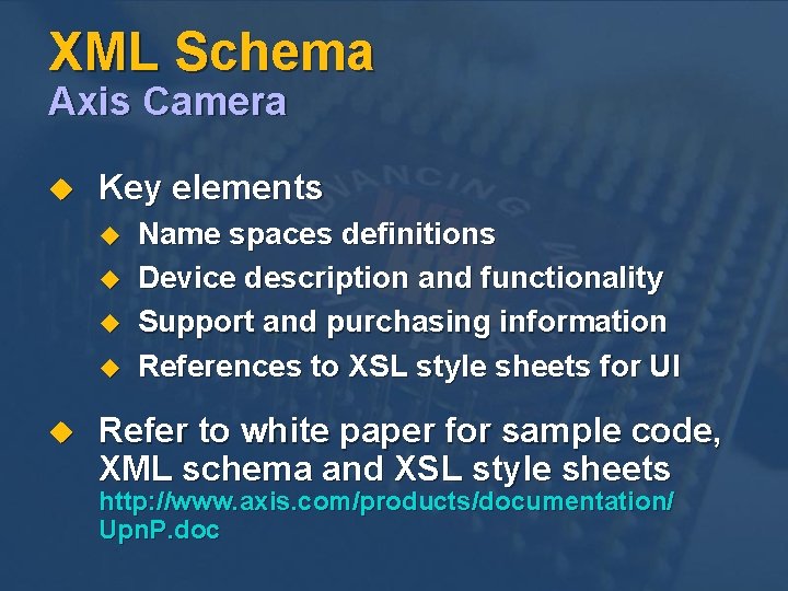 XML Schema Axis Camera u Key elements u u u Name spaces definitions Device