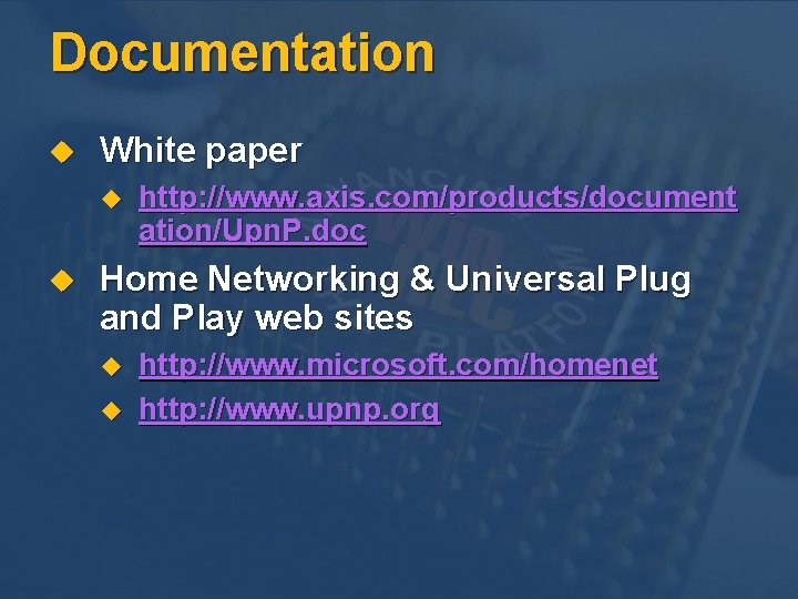 Documentation u White paper u u http: //www. axis. com/products/document ation/Upn. P. doc Home