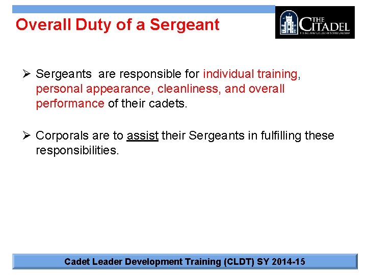 Overall Duty of a Sergeant Ø Sergeants are responsible for individual training, personal appearance,