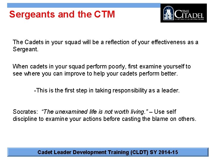 Sergeants and the CTM The Cadets in your squad will be a reflection of
