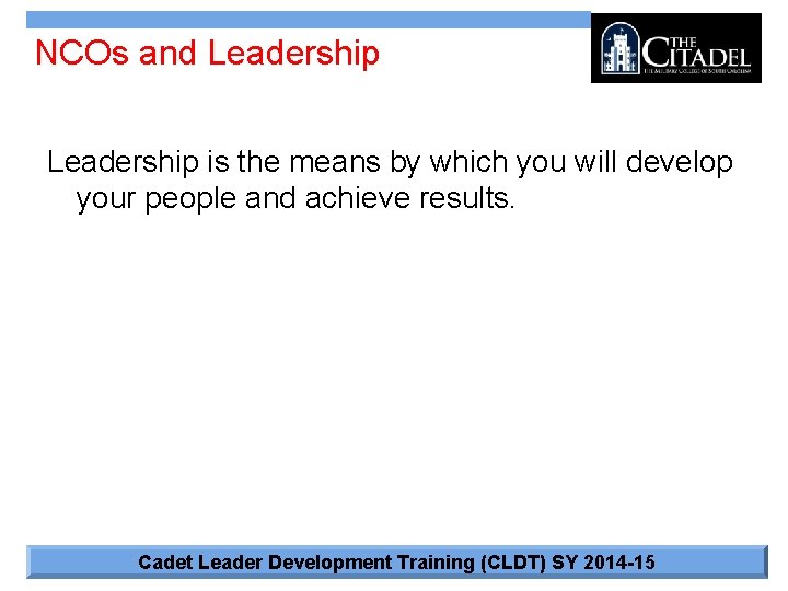 NCOs and Leadership is the means by which you will develop your people and