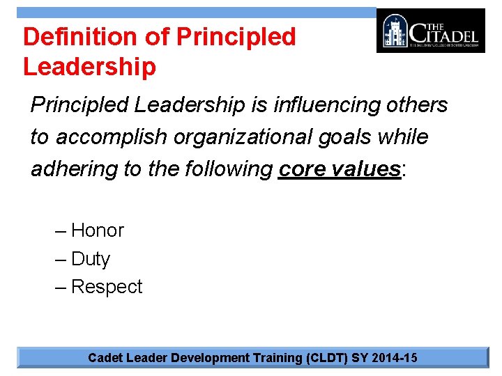 Definition of Principled Leadership is influencing others to accomplish organizational goals while adhering to