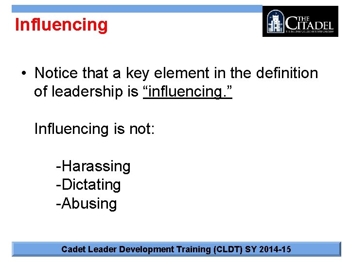 Influencing • Notice that a key element in the definition of leadership is “influencing.
