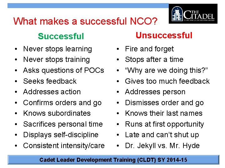 What makes a successful NCO? Unsuccessful Successful • • • Never stops learning Never