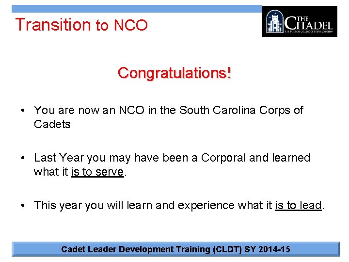Transition to NCO Congratulations! • You are now an NCO in the South Carolina