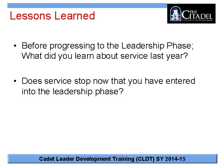 Lessons Learned • Before progressing to the Leadership Phase; What did you learn about
