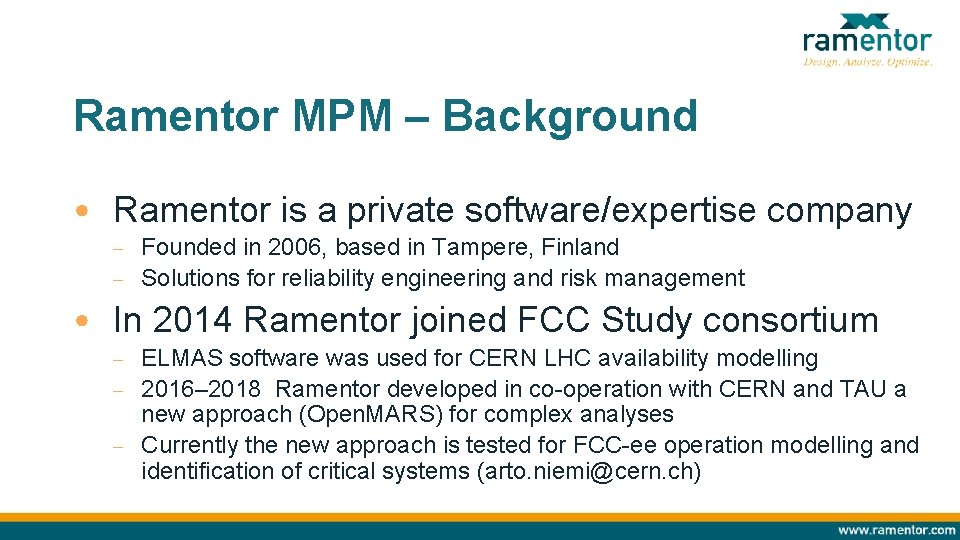 Ramentor MPM – Background • Ramentor is a private software/expertise company Founded in 2006,