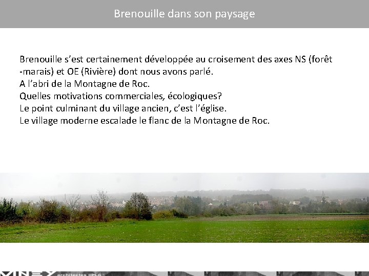 Brenouille dans son paysage Brenouille s’est certainement développée au croisement des axes NS (forêt