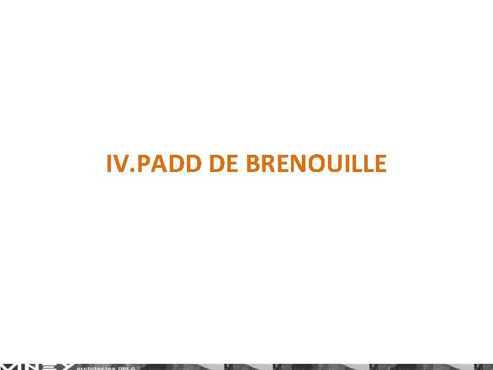 IV. PADD DE BRENOUILLE 