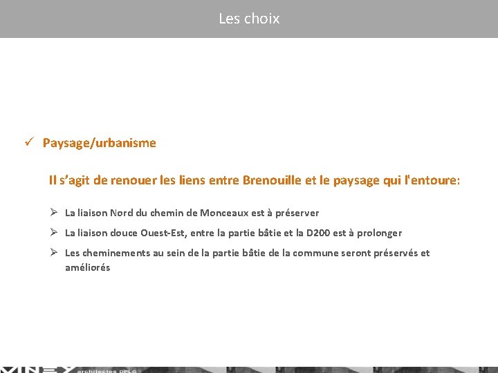 Les choix ü Paysage/urbanisme Il s’agit de renouer les liens entre Brenouille et le