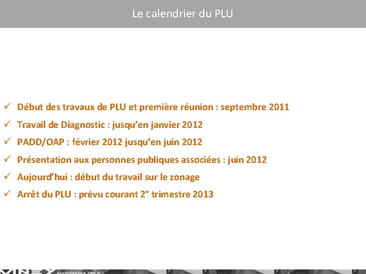 Le calendrier du PLU ü Début des travaux de PLU et première réunion :