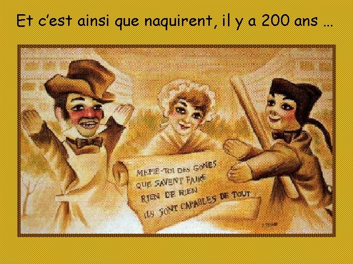 Et c’est ainsi que naquirent, il y a 200 ans … 