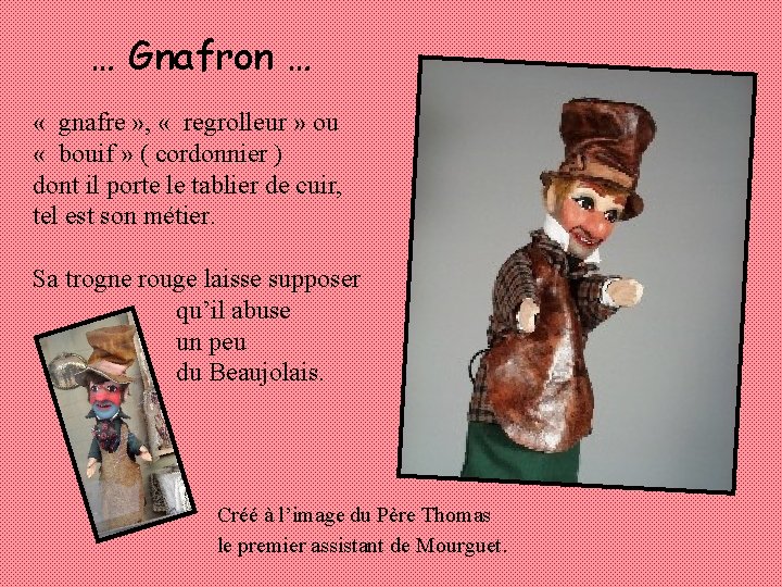 … Gnafron … « gnafre » , « regrolleur » ou « bouif »