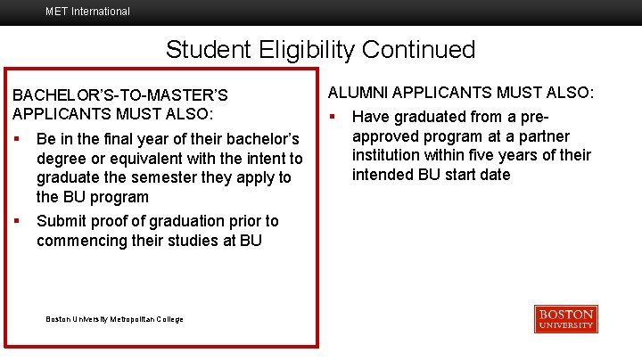 MET International Student Eligibility Continued BACHELOR’S-TO-MASTER’S APPLICANTS MUST ALSO: § Be in the final