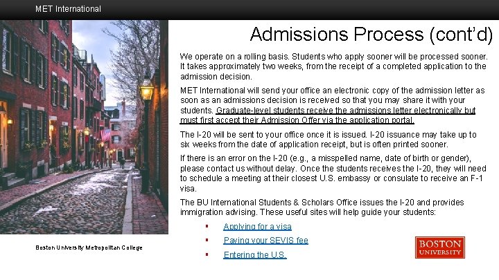 MET International Admissions Process (cont’d) We operate on a rolling basis. Students who apply