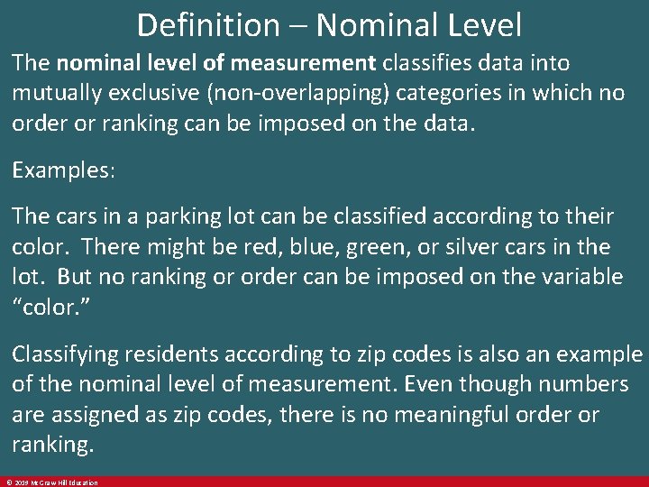 Definition – Nominal Level The nominal level of measurement classifies data into mutually exclusive