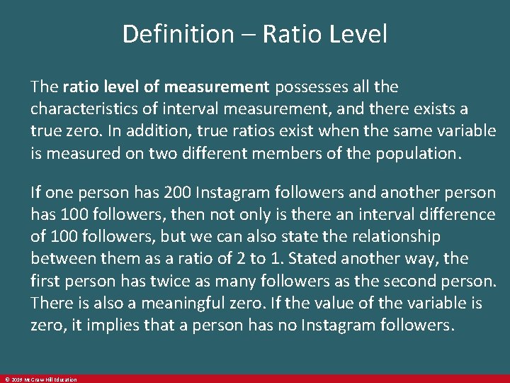 Definition – Ratio Level The ratio level of measurement possesses all the characteristics of