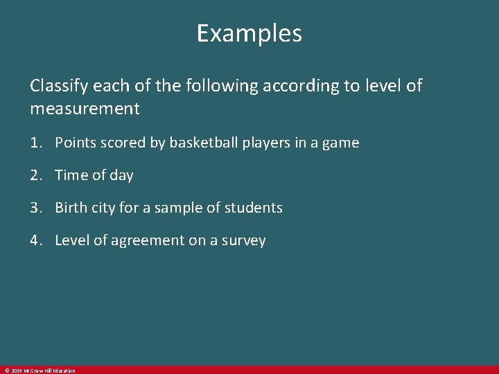 Examples Classify each of the following according to level of measurement 1. Points scored