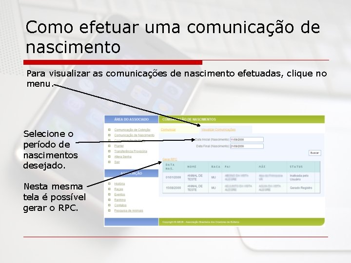 Como efetuar uma comunicação de nascimento Para visualizar as comunicações de nascimento efetuadas, clique