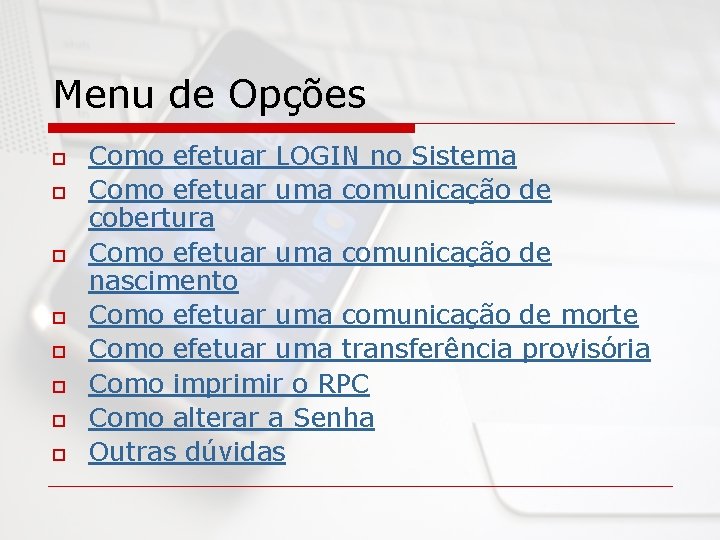 Menu de Opções o o o o Como efetuar LOGIN no Sistema Como efetuar