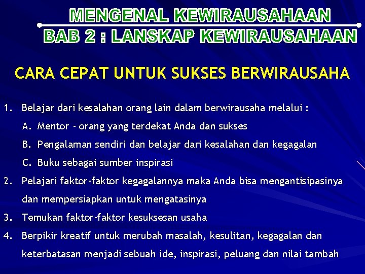 CARA CEPAT UNTUK SUKSES BERWIRAUSAHA 1. Belajar dari kesalahan orang lain dalam berwirausaha melalui