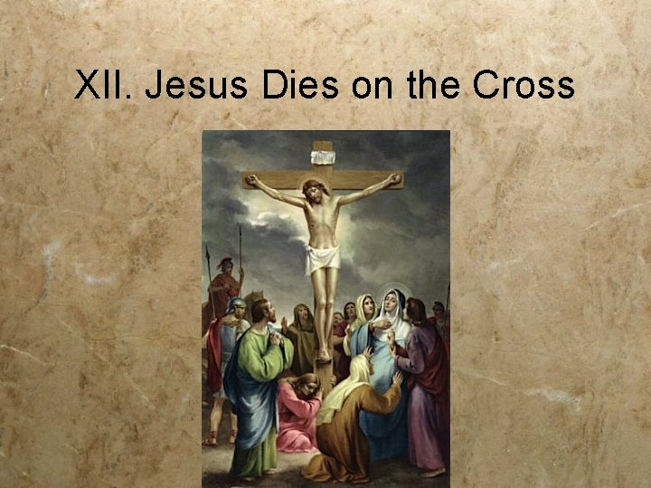 XII. Jesus Dies on the Cross 