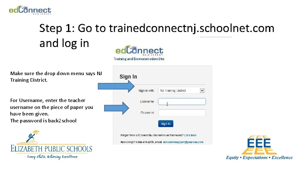 Step 1: Go to trainedconnectnj. schoolnet. com and log in Make sure the drop