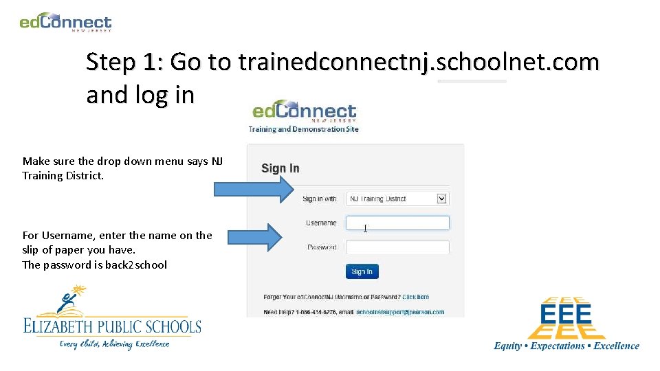 Step 1: Go to trainedconnectnj. schoolnet. com and log in Make sure the drop