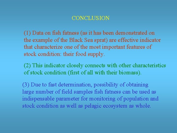 CONCLUSION (1) Data on fish fatness (as it has been demonstrated on the example