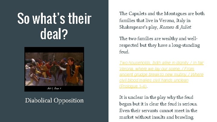 So what’s their deal? The Capulets and the Montagues are both families that live