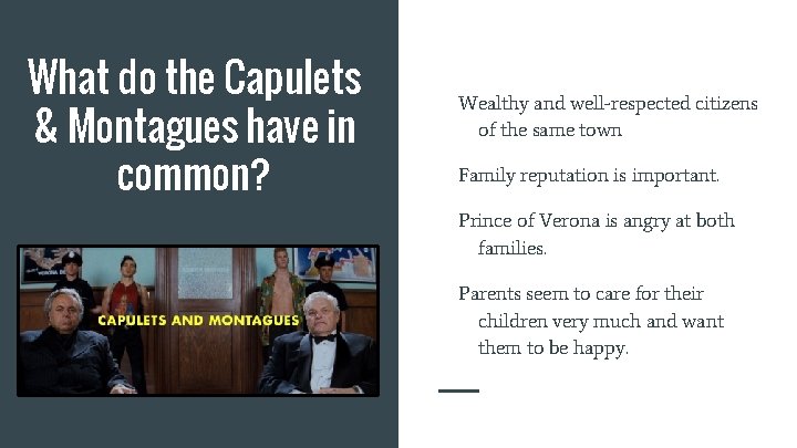 What do the Capulets & Montagues have in common? Wealthy and well-respected citizens of