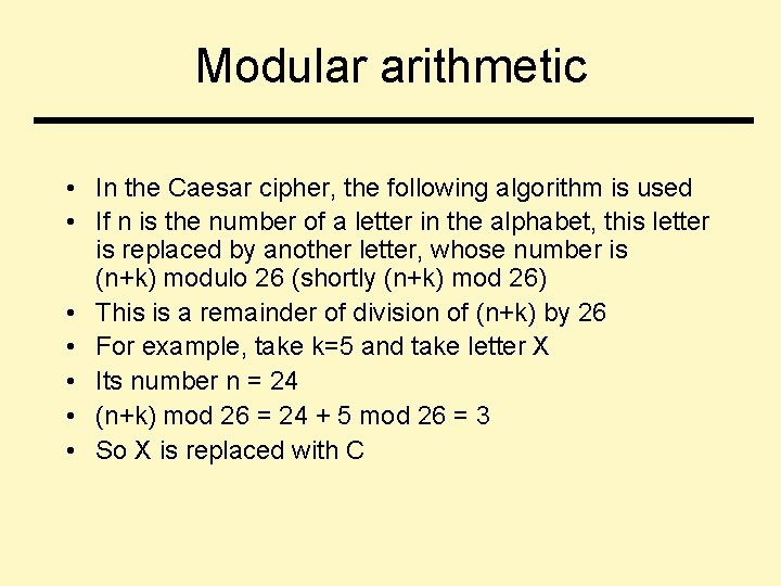 Modular arithmetic • In the Caesar cipher, the following algorithm is used • If