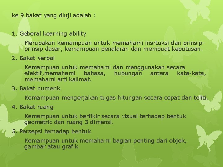 ke 9 bakat yang diuji adalah : 1. Geberal kearning ability Merupakan kemampuan untuk