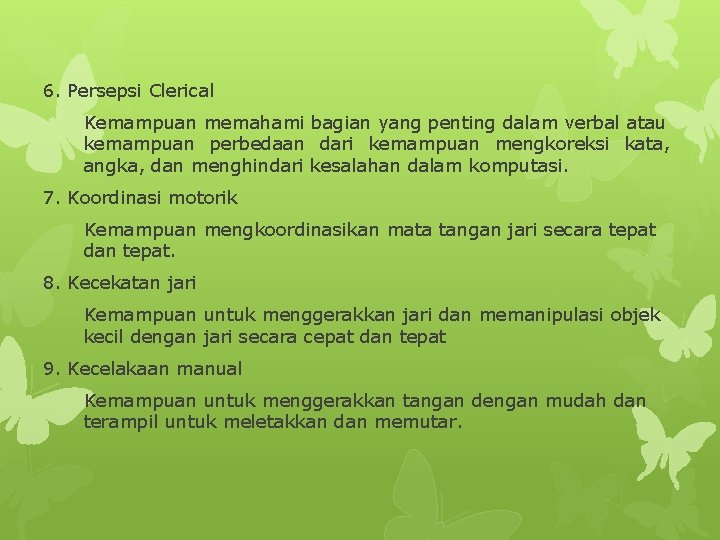 6. Persepsi Clerical Kemampuan memahami bagian yang penting dalam verbal atau kemampuan perbedaan dari