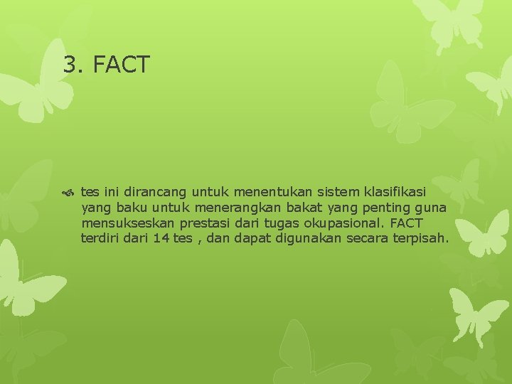 3. FACT tes ini dirancang untuk menentukan sistem klasifikasi yang baku untuk menerangkan bakat