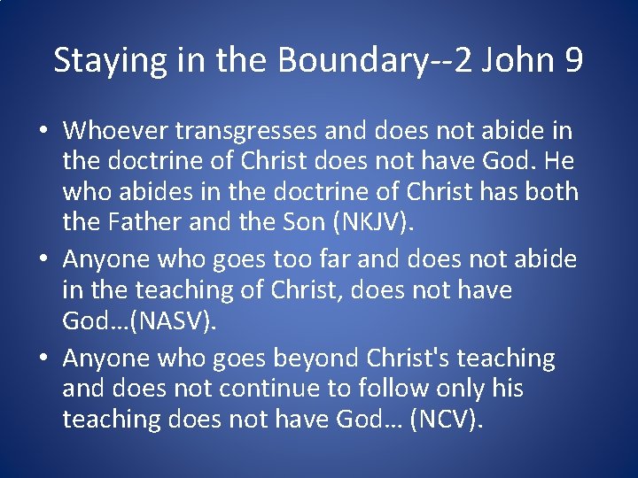 Staying in the Boundary--2 John 9 • Whoever transgresses and does not abide in
