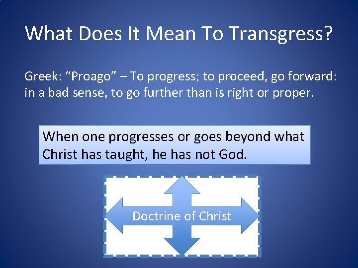 What Does It Mean To Transgress? Greek: “Proago” – To progress; to proceed, go