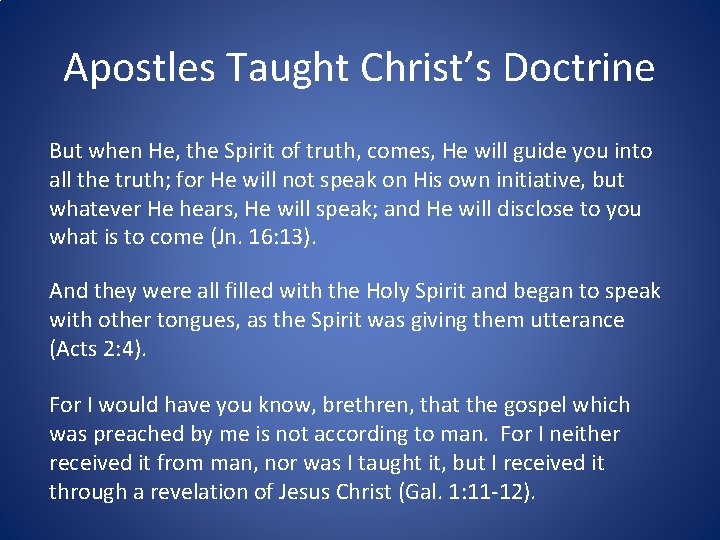 Apostles Taught Christ’s Doctrine But when He, the Spirit of truth, comes, He will