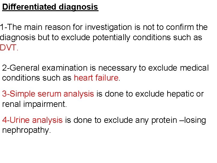 Differentiated diagnosis 1 -The main reason for investigation is not to confirm the diagnosis