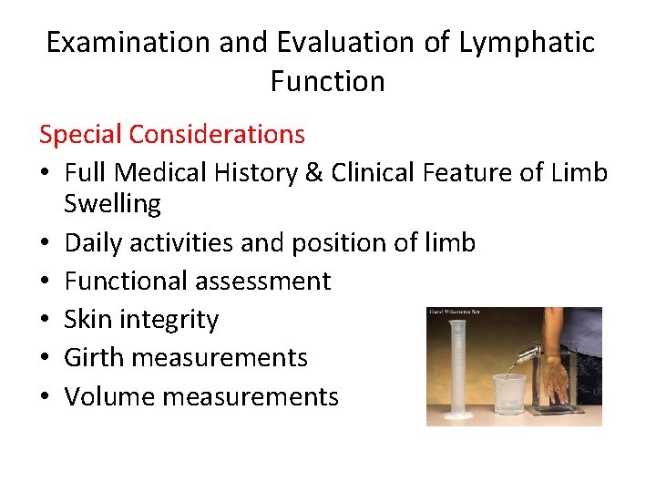 Examination and Evaluation of Lymphatic Function Special Considerations • Full Medical History & Clinical