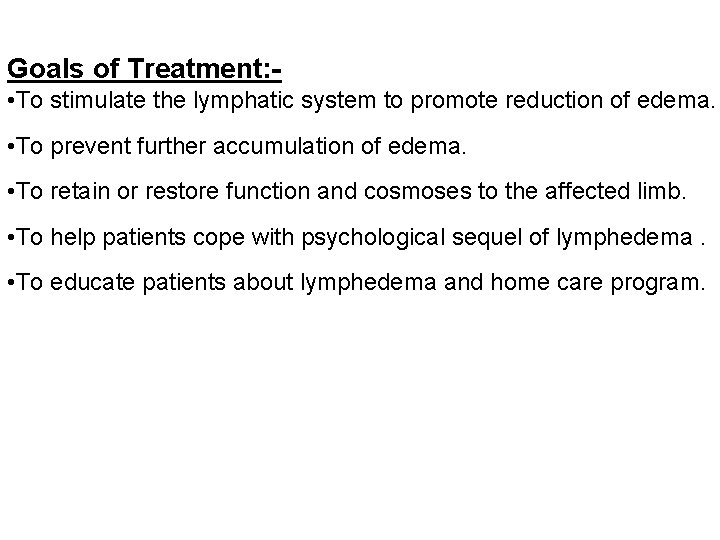 Goals of Treatment: • To stimulate the lymphatic system to promote reduction of edema.