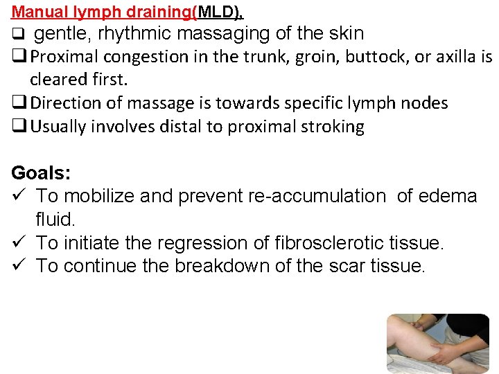 Manual lymph draining(MLD), q gentle, rhythmic massaging of the skin q Proximal congestion in