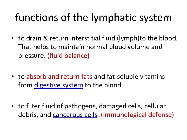 functions of the lymphatic system • to drain & return interstitial fluid (lymph)to the