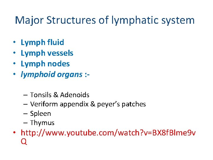 Major Structures of lymphatic system • • Lymph fluid Lymph vessels Lymph nodes lymphoid