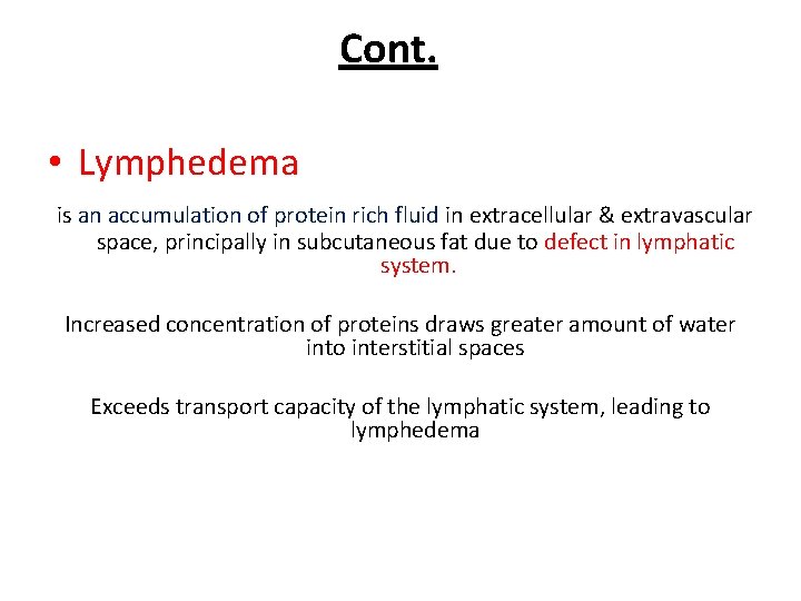 Cont. • Lymphedema is an accumulation of protein rich fluid in extracellular & extravascular